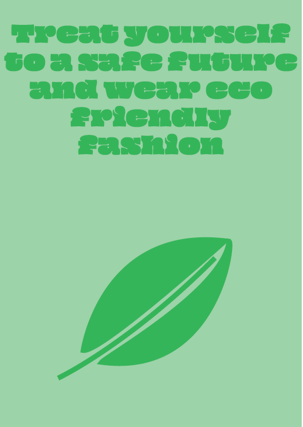 Treat yourself to a safe future and wear eco friendly fashion